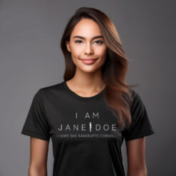 I Am Jane Doe I Hope She Bankrupts Cornell Shirt
