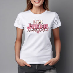 I Am Jane Doe I Hope She Bankrupts Cornell Shirts