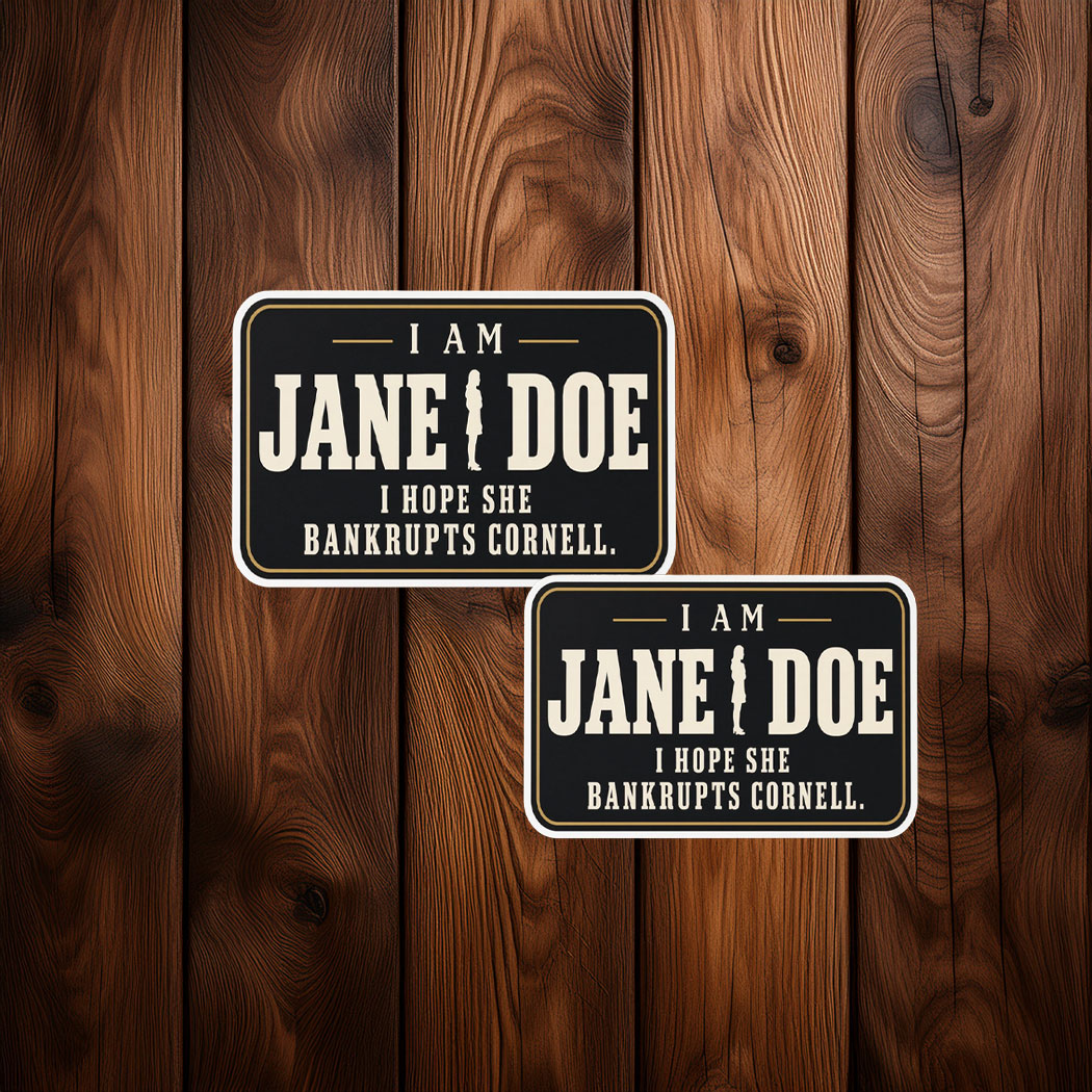 I Am Jane Doe I Hope She Bankrupts Cornell Sticker