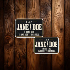 I Am Jane Doe I Hope She Bankrupts Cornell Sticker