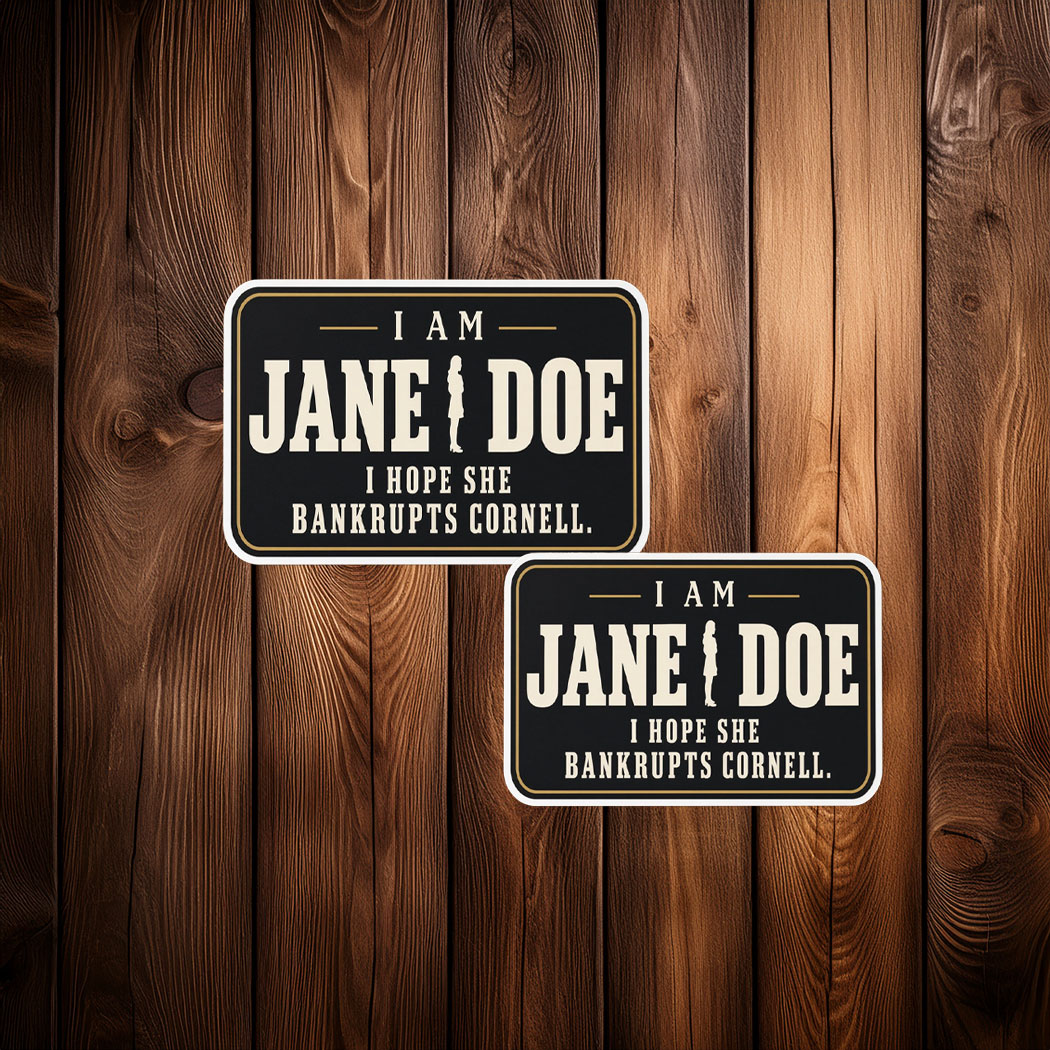 I Am Jane Doe I Hope She Bankrupts Cornell Sticker
