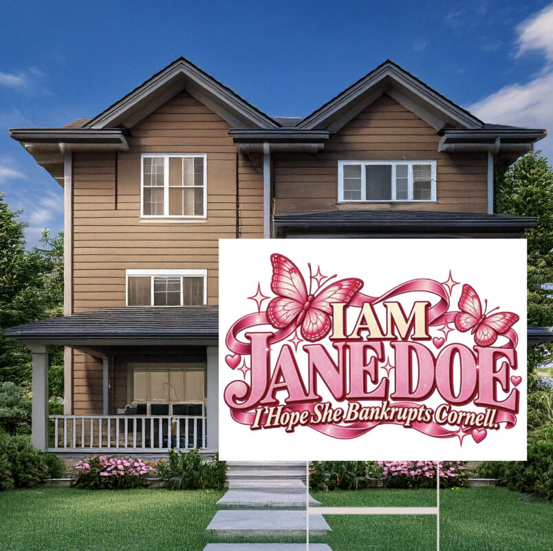 I Am Jane Doe I Hope She Bankrupts Cornell Yard Sign