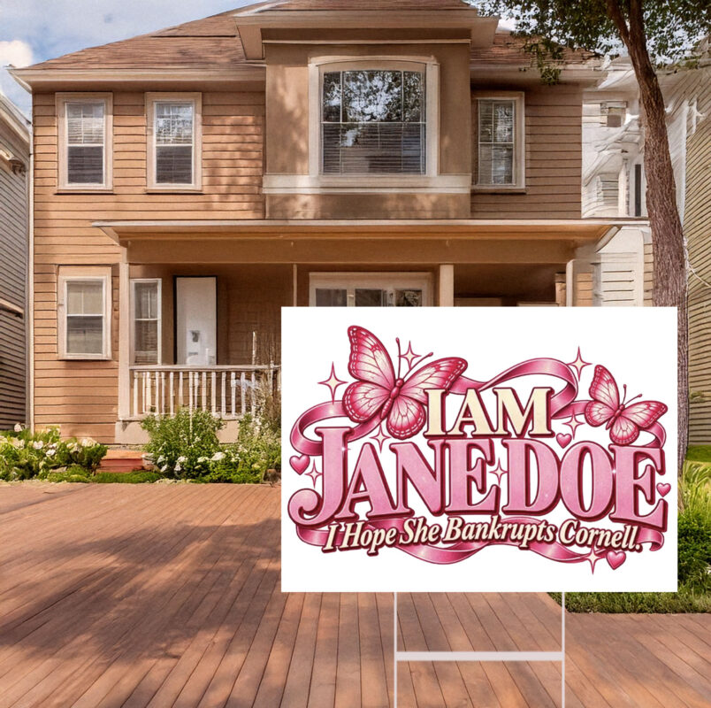 I Am Jane Doe I Hope She Bankrupts Cornell Yard Sign