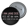 I Am Jane Doe Political Statement Button