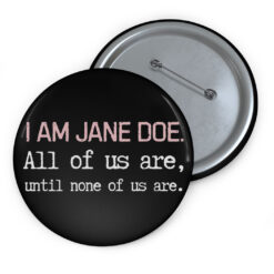 I Am Jane Doe Political Statement Button
