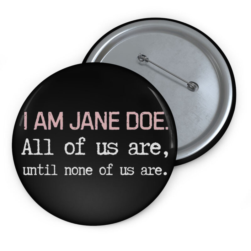 I Am Jane Doe Political Statement Button