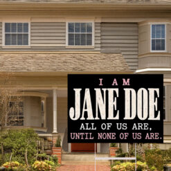 I Am Jane Doe Political Statement Yard Sign