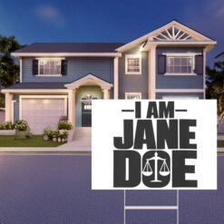 I Am Jane Doe Protect Survivors Yard Sign