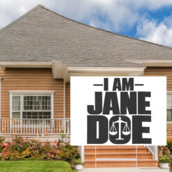 I Am Jane Doe Protect Survivors Yard Sign