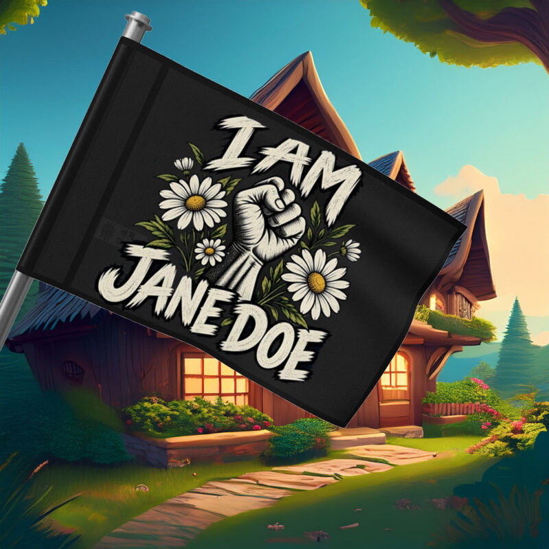 I Am Jane Doe Raised Fist and Daisy Flag