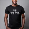 I Am Jane Doe Shirt, Believe Women Shirt