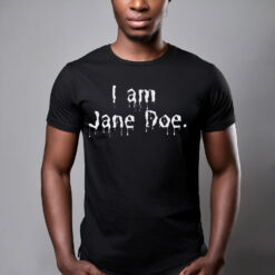 I Am Jane Doe Shirt, Believe Women Shirt