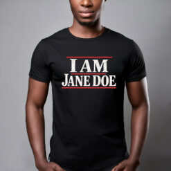 I Am Jane Doe Shirt, Believe Women T-Shirt