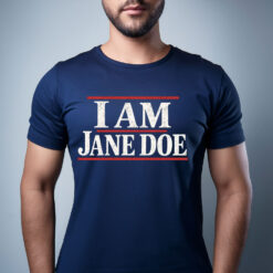 I Am Jane Doe Shirt, Believe Women T-Shirt