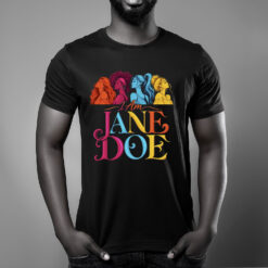 I Am Jane Doe Shirt, Women Empowerment T-Shirt