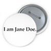 I Am Jane Doe Survivor Solidarity Button