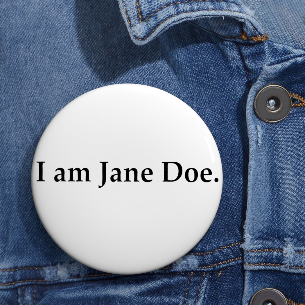 I Am Jane Doe Survivor Solidarity Button