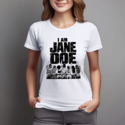 I Am Jane Doe Tee, Jane Doe Shirt