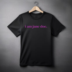 I Am Jane Doe Tee, Survivor Support Shirt