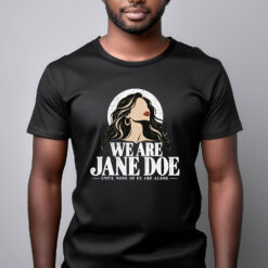 I Am Jane Doe, We Are Jane Doe Shirt