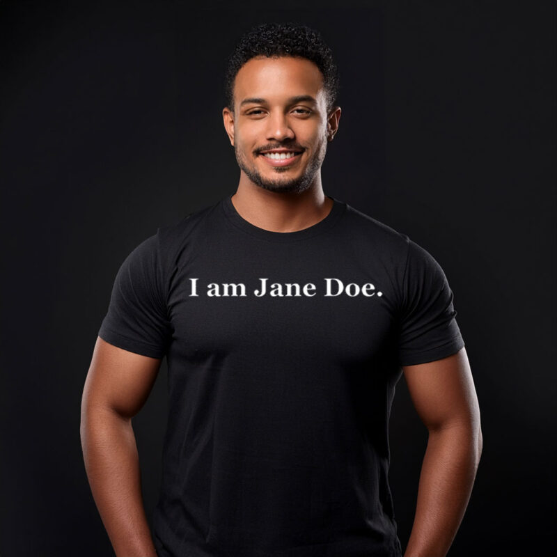 I Am Jane Doe Womens Rights T-Shirt