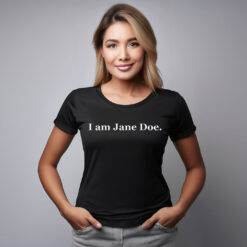I Am Jane Doe Womens Rights T-Shirt