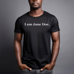 I Am Jane Doe Womens Rights T-Shirt