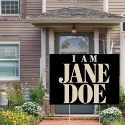 I Am Jane Doe Womens Solidarity Yard Sign