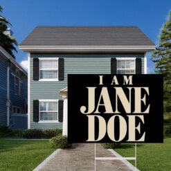 I Am Jane Doe Womens Solidarity Yard Sign