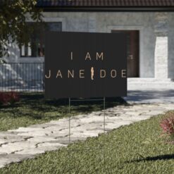 I Am Jane Doe Yard Signs