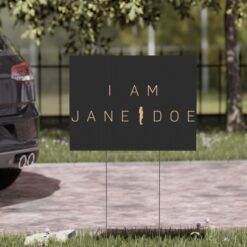 I Am Jane Doe Yard Signs