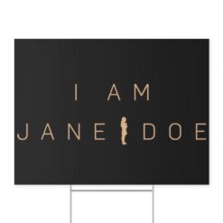 I Am Jane Doe Yard Signs