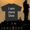I Am Jane Doe Gift T-Shirt