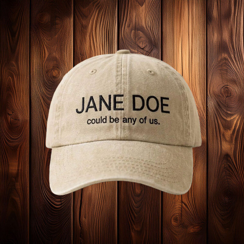 Jane Doe Could Be Any Of Us Embroidered Hat