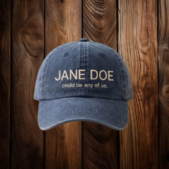 Jane Doe Could Be Any Of Us Embroidered Hat