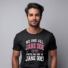 We Are All Jane Doe Feminist Gift Shirt