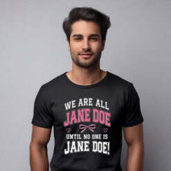 We Are All Jane Doe Feminist Gift Shirt
