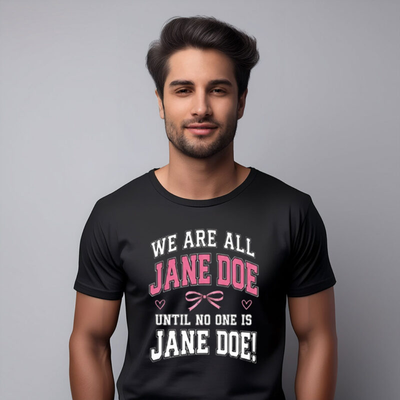 We Are All Jane Doe Feminist Gift Shirt