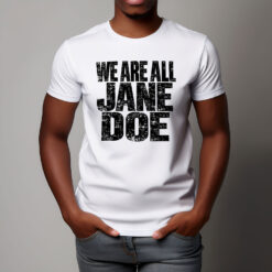 We Are All Jane Doe, I Believe Her Shirt