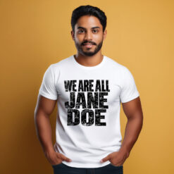 We Are All Jane Doe, I Believe Her Shirt