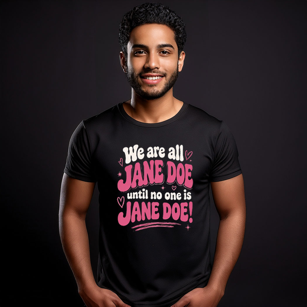 We Are All Jane Doe Shirt