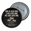 We Are Jane Doe Protect Survivors Button