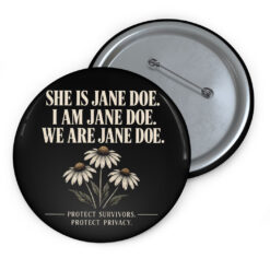 We Are Jane Doe Protect Survivors Button