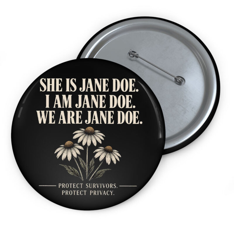 We Are Jane Doe Protect Survivors Button
